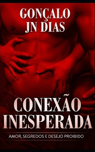 Conexão Inesperada: Amor, Segredos e Desejo Proibido