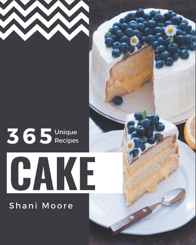 365 Unique Cake Recipes