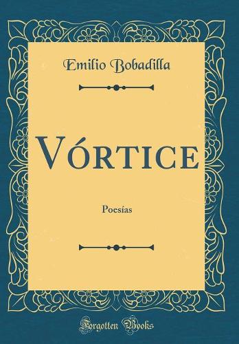 Vórtice: Poesías (Classic Reprint)