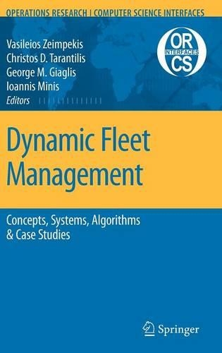 Dynamic Fleet Management: Concepts, Systems, Algorithms & Case Studies(38 Operations Research/Computer Science Interfaces Series)