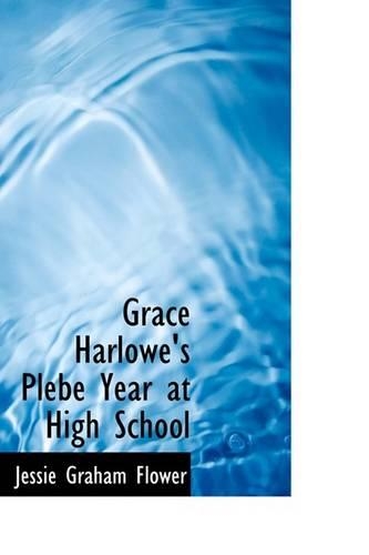 Grace Harlowe's Plebe Year at High School