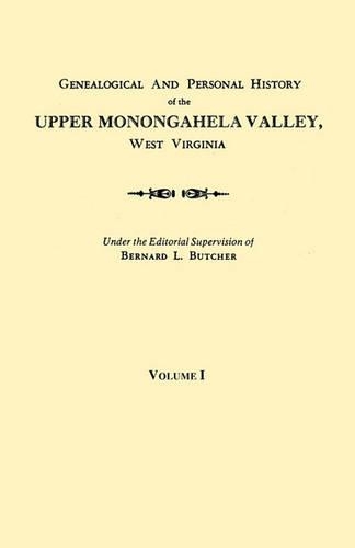 Genealogical and Personal History of the Upper Monongahela Valley, West Virginia. in Two Volumes. Volume I: (English)