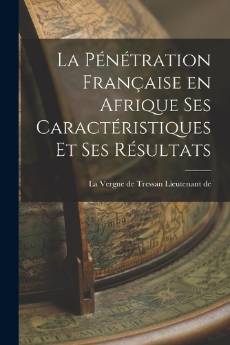 La Pénétration Française en Afrique ses Caractéristiques et ses Résultats