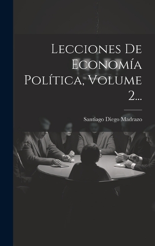 Lecciones De Economía Política, Volume 2...