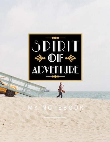 Spirit Of Adventure My Notebook: College Ruled Lined Paper Notebook Journal Diary, Composition Notebook