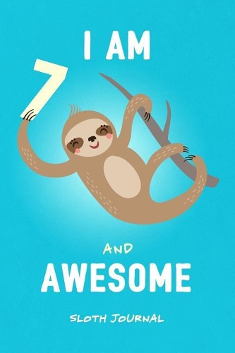 I Am 7 and Awesome Sloth Journal
