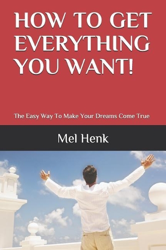 How To Get Everything You Want!