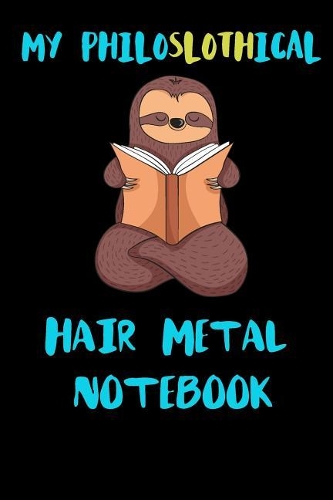 My Philoslothical Hair Metal Notebook