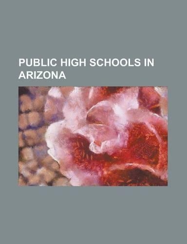 Public High Schools in Arizona: Academy of Tucson, Agua Fria High School, Ajo High School, Alchesay High School, Alhambra High School (Phoenix, Arizon(English)