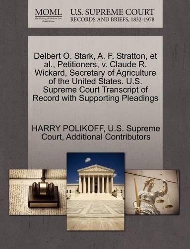 Delbert O. Stark, A. F. Stratton, et al., Petitioners, V. Claude R. Wickard, Secretary of Agriculture of the United States. U.S. Supreme Court Transcript of Record with Supporting Pleadings: (English)