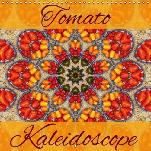 Tomato Kaleidoscope 2018: Discover Fascinating Tomato Art(Calvendo Faith)