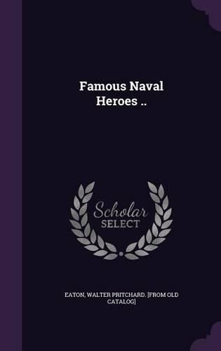 Famous Naval Heroes ..: (English)