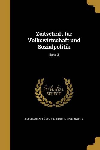 Zeitschrift Fur Volkswirtschaft Und Sozialpolitik; Band 3