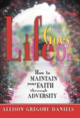 Life Goes On: How to Maintain Your Faith through Adversity(English)