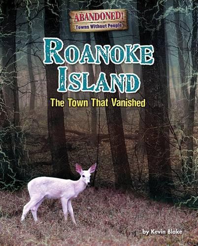Roanoke Island: The Town That Vanished!(Abandoned: Towns Without People)