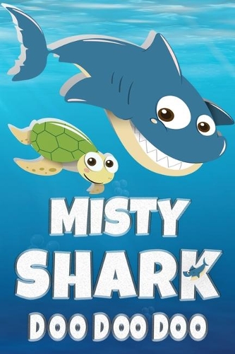 Misty Shark Doo Doo Doo: Misty Name Notebook Journal For Drawing Taking Notes and Writing, Personal Named Firstname Or Surname For Someone Called Misty For Christmas Or Birt