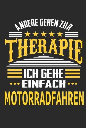 Andere gehen zur Therapie Ich gehe einfach motorradfahren: Notizbuch mit 110 linierten Seiten, ideal als Geschenk, auch als Dekoration verwendbar