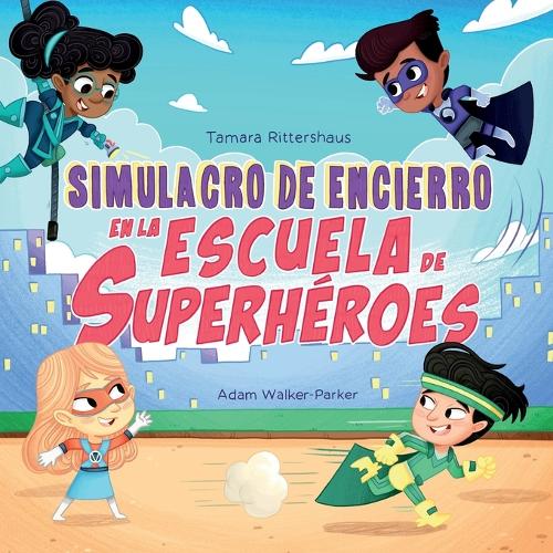 Simulacro de Encierro en la Escuela de Superhéroes: Lockdown Drill at Superhero School (Spanish Edition)(1 Superhero School)