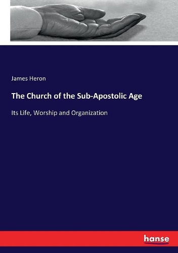 The Church of the Sub-Apostolic Age