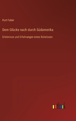 Dem Glücke nach durch Südamerika