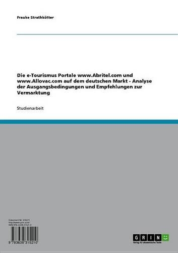 Die E-Tourismus Portale WWW.Abritel.com Und WWW.Allovac.com Auf Dem Deutschen Markt - Analyse Der Ausgangsbedingungen Und Empfehlungen Zur Vermarktung