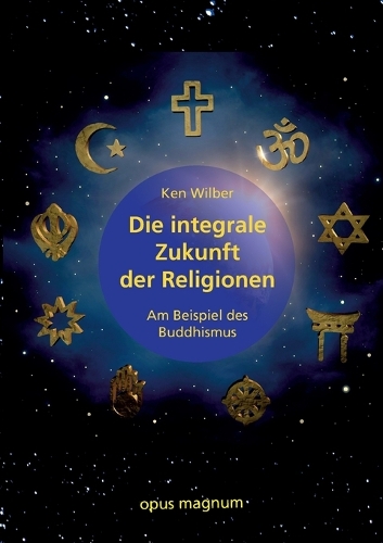 Die integrale Zukunft der Religionen