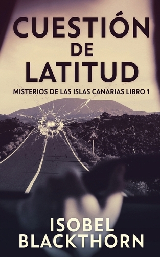 Cuestión de Latitud: (1 Misterios de Las Islas Canarias)