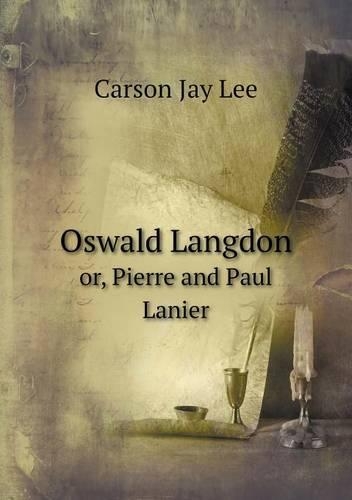 Oswald Langdon or, Pierre and Paul Lanier