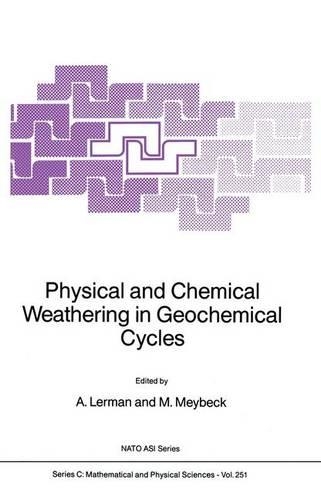 Physical and Chemical Weathering in Geochemical Cycles: (NATO Science Series C:)