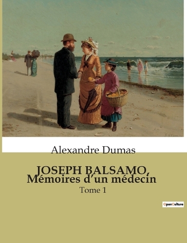JOSEPH BALSAMO, Mémoires d'un médecin: Tome 1