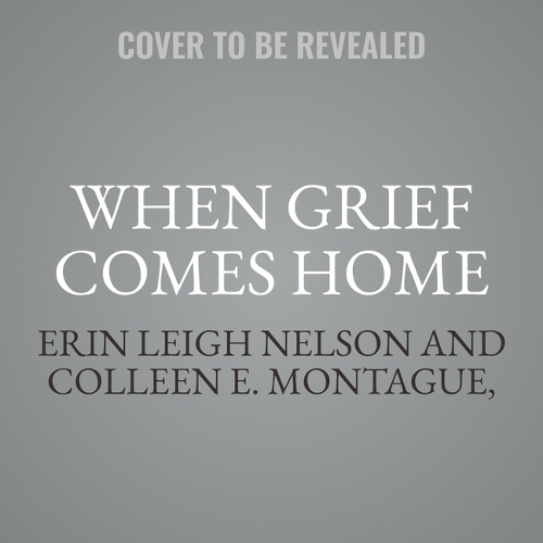 When Grief Comes Home