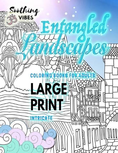 ENTANGLED LANDSCAPES intricate coloring books for adults LARGE PRINT