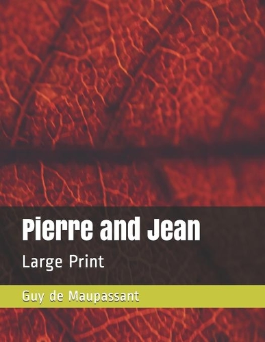 Pierre and Jean: Large Print