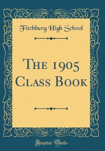 The 1905 Class Book (Classic Reprint)