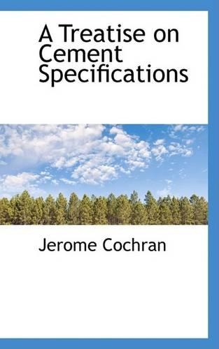A Treatise on Cement Specifications