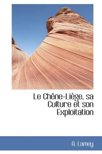 Le Chene-Liege, Sa Culture Et Son Exploitation