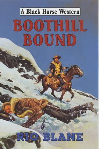 Boothill Bound: (Black Horse Western)