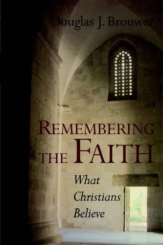 Remembering the Faith: What Christians Believe(English)