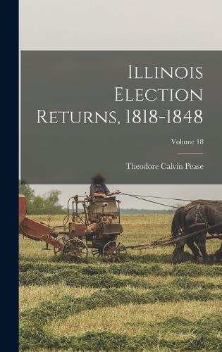 Illinois Election Returns, 1818-1848; Volume 18