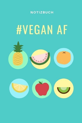 #vegan AF Notizbuch: A5 Notizbuch punktiert als Geschenk für Veganer mit witzigem Spruch - Ernährungsplan - Wochenplaner - Tagebuch - Terminkalender - Journal - vegan Ge