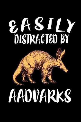 Easily Distracted By Aadvarks: Animal Nature Collection