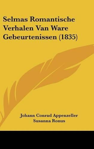 Selmas Romantische Verhalen Van Ware Gebeurtenissen (1835): (English)