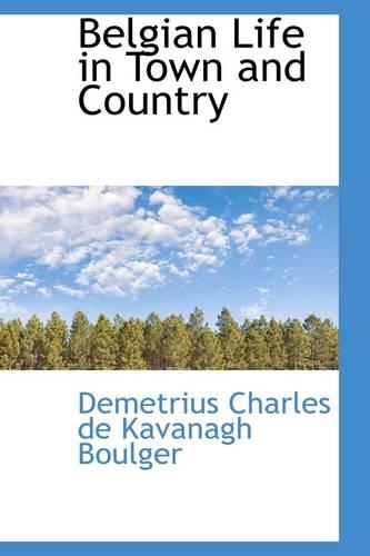 Belgian Life in Town and Country: (English)