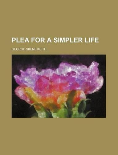 Plea for a Simpler Life: (English)