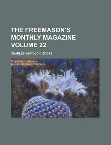The Freemason's Monthly Magazine Volume 22