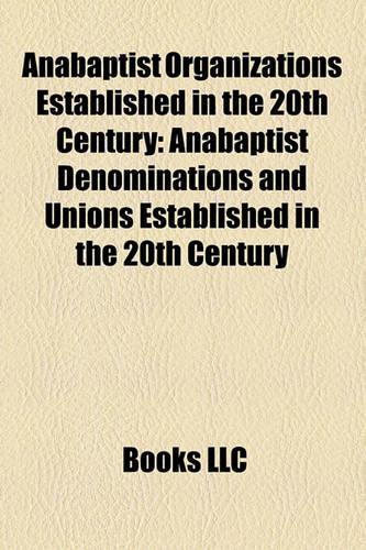 Anabaptist Organizations Established in the 20th Century