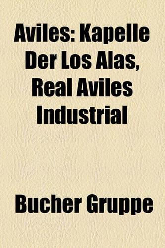 Avils: Kapelle Der Los Alas, Real Avils Industrial(German)