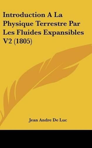Introduction a la Physique Terrestre Par Les Fluides Expansibles V2 (1805)