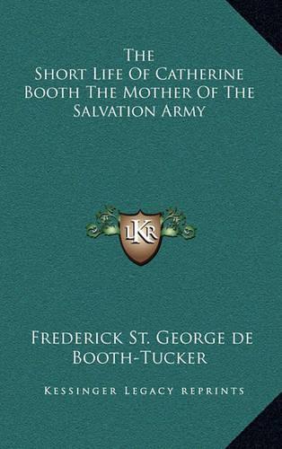 The Short Life of Catherine Booth the Mother of the Salvation Army