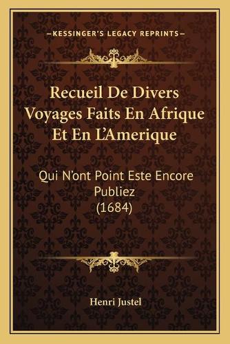 Recueil De Divers Voyages Faits En Afrique Et En L'Amerique: Qui N'ont Point Este Encore Publiez (1684)(French)